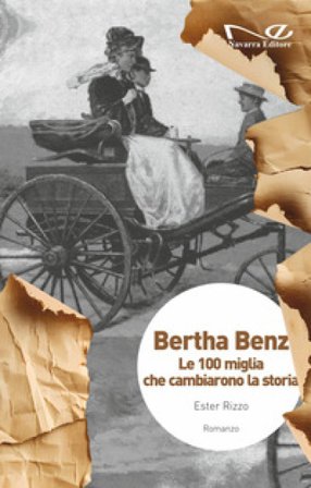 Bertha Benz. Le 100 miglia che cambiarono la storia Ester Rizzo