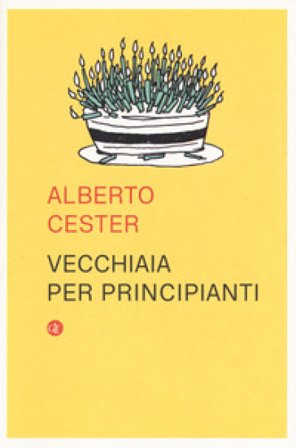 Vecchiaia per principianti Alberto Cester