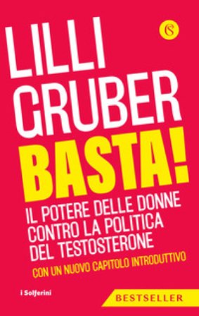 Basta! Il potere delle donne contro la politica del testosterone. Nuova ediz. Lilli Gruber