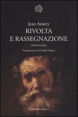 Rivolta e rassegnazione. Sull'invecchiare Jean Améry