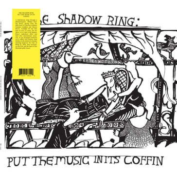 Put the music in its coffin SHADOW RING