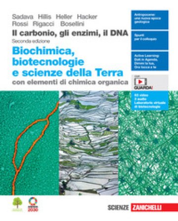 Il carbonio, gli enzimi, il DNA. Biochimica, biotecnologie e scienze della terra con elementi di chimica organica. Per le Scuole superiori. Con 