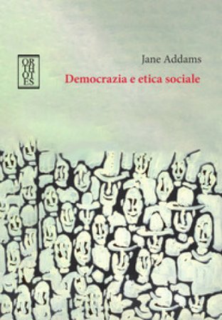 Democrazia e etica sociale Jane Addams