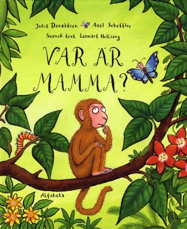 Var är mamma? - Bok av Julia Donaldson & Axel Scheffler - Inbunden