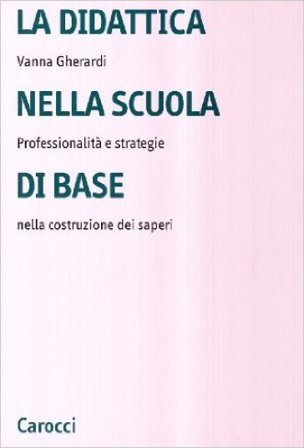La didattica nella scuola di base Vanna Gherardi