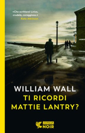 Ti ricordi Mattie Lantry? William Wall
