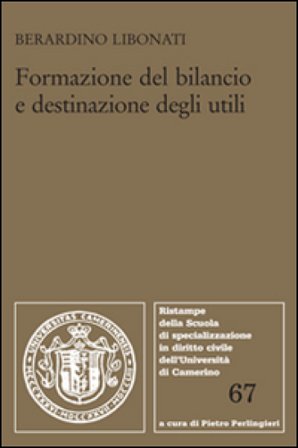 Formazione del bilancio e destinazione degli utili Berardino Libonati