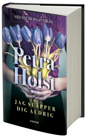 Jag släpper dig aldrig - Bok av Petra Holst - Inbunden