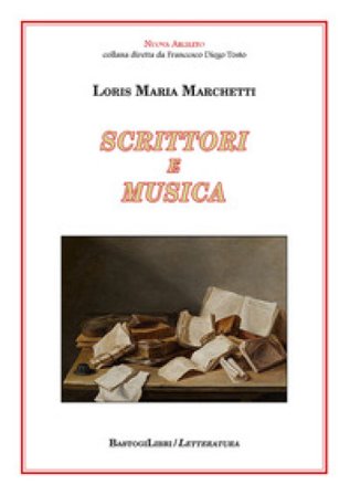 Scrittori e musica Loris Maria Marchetti