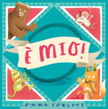 È mio! Ediz. a colori Emma Yarlett