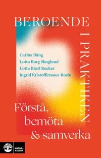 Beroende i praktiken : Förstå, bemöta och samverka, ISBN: 9789127461376