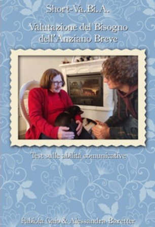 Short-Va.Bi.A.. Valutazione del Bisogno dell'Anziano. Breve test sulle abilità comunicative Fabiola Gaio