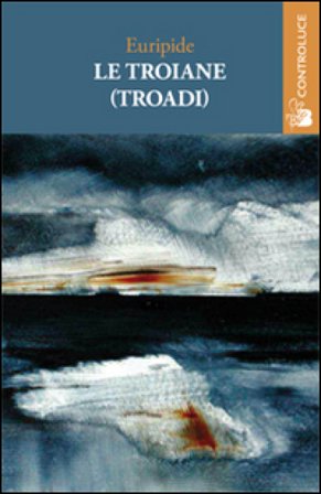 Le troiane (Troadi) Euripide