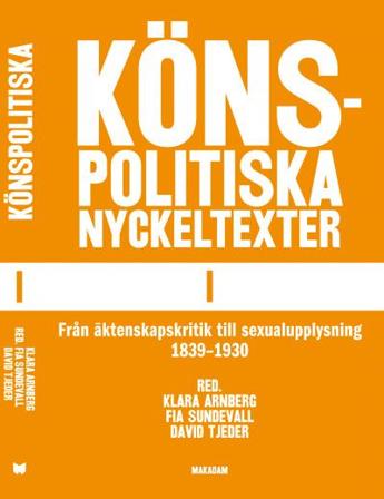 Könspolitiska nyckeltexter I : från äktenskapskritik till sexualupplysning 1839-1930