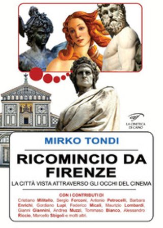 Ricomincio da Firenze. La città vista attraverso gli occhi del cinema Mirko Tondi
