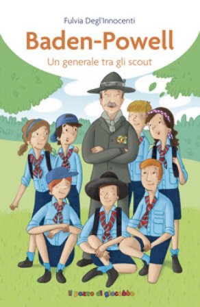 Baden-Powell. Un generale tra gli scout Fulvia Degl'Innocenti