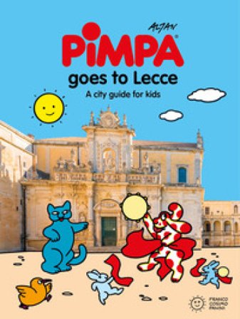 Pimpa goes to Lecce. A city-guide for kids Francesco Tullio Altan
