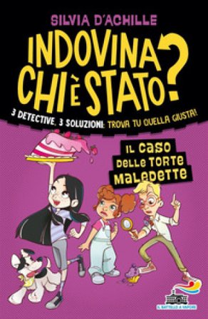 Il caso delle torte maledette. Indovina chi è stato? Silvia D'Achille