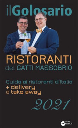 Il golosario 2021. Guida ai ristoranti d'Italia + delivery e take away Paolo Massobrio