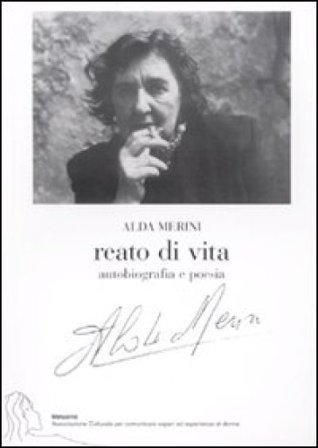 Reato di vita. Autobiografia e poesia Alda Merini
