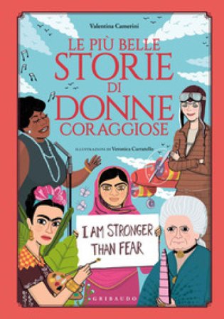 Le più belle storie di donne coraggiose Valentina Camerini