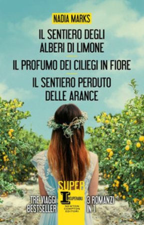 Il sentiero degli alberi di limone-Il profumo dei ciliegi in fiore-Il sentiero perduto delle arance Nadia Marks