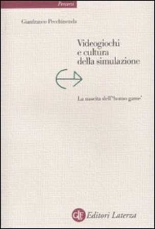 Videogiochi e cultura della simulazione. La nascita dell'«homo game» Gianfranco Pecchinenda