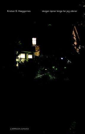 Skogen åpner lenge før jeg våkner - Bok av Kristian S. Hæggernes - Hardback