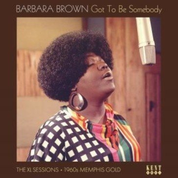 Got to be somebody - the xl sessions Barbara Brown