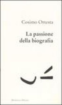 La passione della biografia Cosimo Ortesta