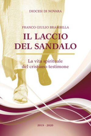 Il laccio del sandalo. La vita spirituale del cristiano testimone Franco Giulio Brambilla