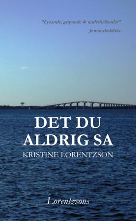 Det du aldrig sa - Bok av Kristine Lorentzson - Pocket