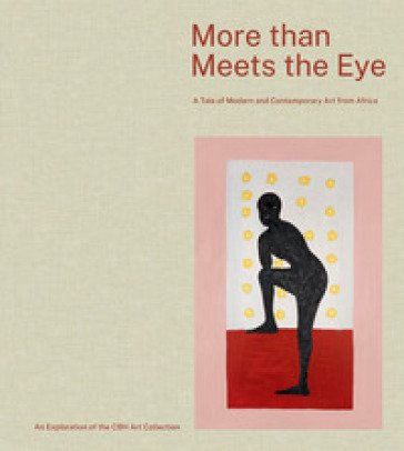 More than meets the eye. A tale of modern and contemporary art of Africa Ousseynou Wade