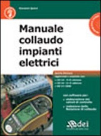 Manuale di collaudo per impianti elettrici. Con CD-ROM Giovanni Quinci