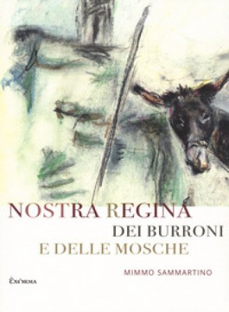Nostra Regina dei burroni e delle mosche Mimmo Sammartino