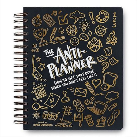The Anti-Planner: Kuinka saada asioita tehdyksi, kun ei huvita - ADHD-suunnittelijan vaihtoehto aikuisille