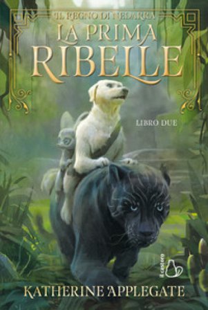 La prima ribelle. Il regno di Nedarra. Vol. 2 Katherine A. Applegate