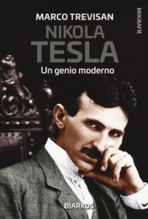 Nikola Tesla. Un genio moderno Marco Trevisan