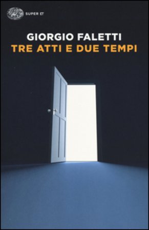 Tre atti e due tempi Giorgio Faletti