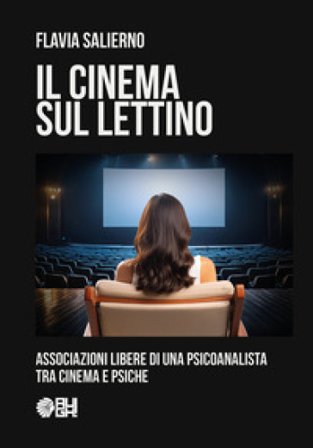 Il cinema sul lettino. Associazioni libere di una psicoanalista tra cinema e psiche Flavia Salierno