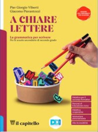 A chiare lettere. La grammatica per scrivere. Per le Scuole superiori. Con e-book. Con espansione online Pier Giorgio Viberti