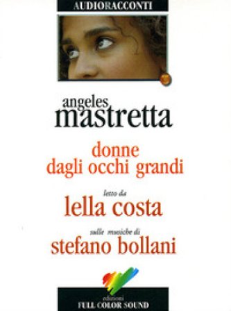 Donne dagli occhi grandi. Audiolibro. CD Audio Ángeles Mastretta