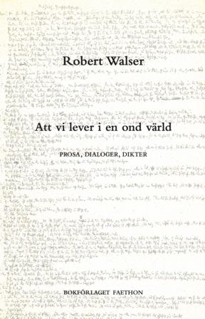 Att vi lever i en ond värld : prosa, dialoger, dikter - Bok av Robert Walser - Inbunden