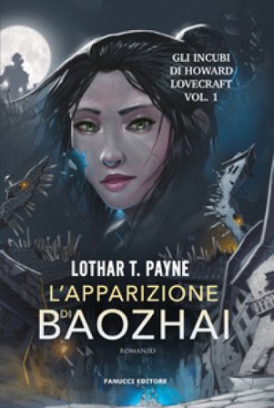 L'apparizione di Baozhai. Gli incubi di Howard Lovecraft. Vol. 1 Lothar T. Payne