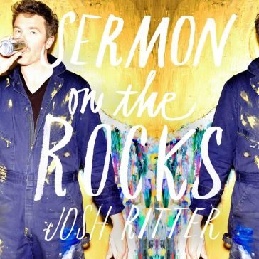Sermon on the rocks Josh Ritter