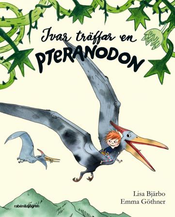 Ivar träffar en pteranodon - Bok av Lisa Bjärbo & Emma Göthner - Inbunden