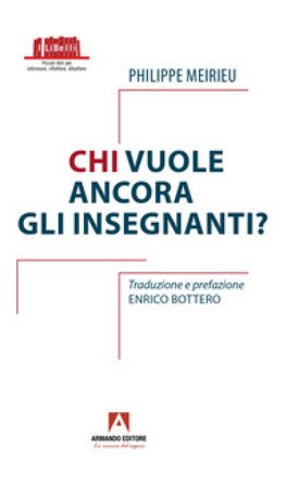 Chi vuole ancora gli insegnanti? Philippe Meirieu