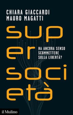 Supersocietà. Ha ancora senso scommettere sulla libertà? Chiara Giaccardi