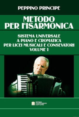 Metodo per fisarmonica. Sistema universale a piano e cromatica. Per le Scuole superiori. Vol. 1 PRINCIPE PEPPINO