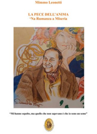 La pece dell'anima. `Na rumanza a miseria Mimmo Leonetti